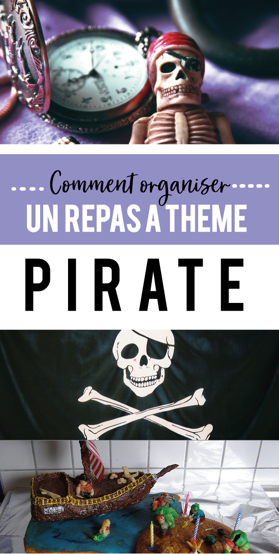 Comment Organiser Un Repas A Theme Pirate Not Parisienne